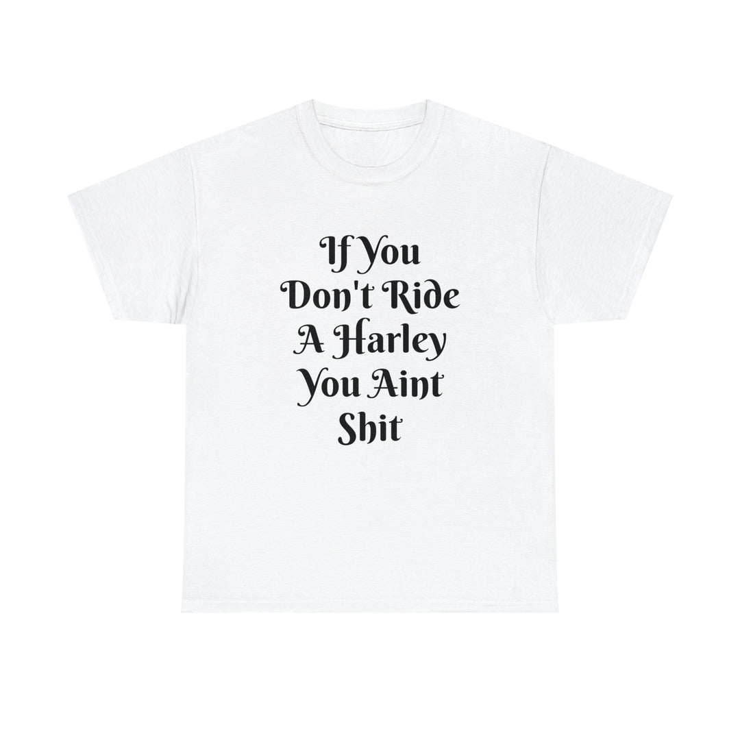 You Ain’t Shit Classic Biker Tee