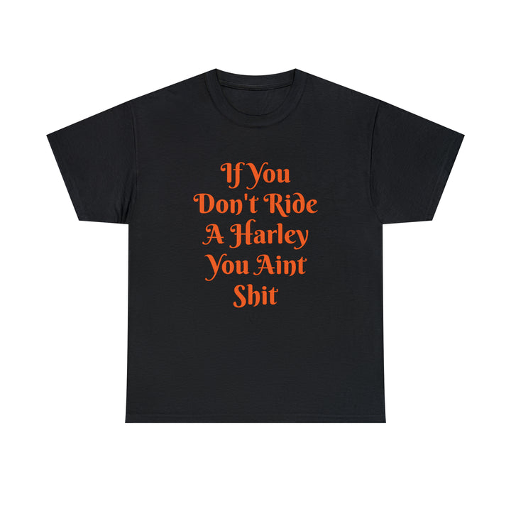 You Ain’t Shit Classic Biker Tee